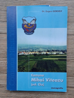 Eugen Gergely - Comuna Mihai Viteazu, jud. Cluj. Monografie