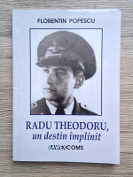 Florentin Popescu - Radu Theodoru, un destin implinit