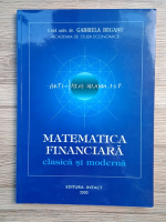 Gabriela Beganu - Matematica financiara clasica si moderna
