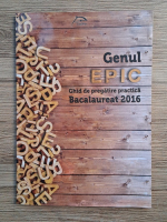 Genul epic. Ghid pentru pregatire practica, bacalaureat 2016