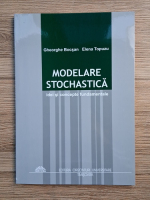 Gheorghe Bocsan, Elena Topuzu - Modelare stochastica. Idei si concepte fundamentale