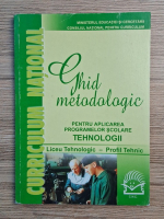 Ghid metodologic pentru aplicarea programelor scolare. Tehnologii