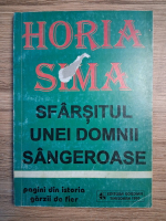 Horia Sima - Sfarsitul unei domnii sangeroase. Pagini din istoria garzii de fier (minima uzura)