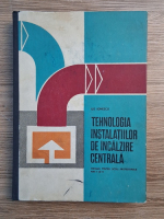 Ilie Ionescu - Tehnologia instalatiilor de incalzire centrala. Manual pentru scoli profesionale, anii I si II