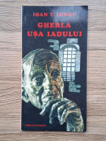 Ioan T. Lungu - Gherla usa iadului