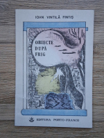 Ioan Vintila Fintis - Obiecte dupa frig