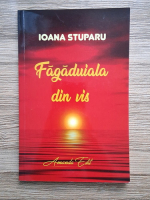 Ioana Stuparu - Fagaduiala din vis