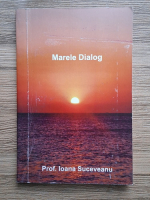 Ioana Suceveanu - Marele dialog