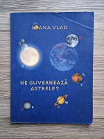 Ioana Vlad - Ne guverneaza asterele?