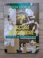 Ion Stoica - Criza in structurile infodocumentare. Sensuri si semnificatii contemporane