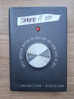Anticariat: Jonathan Lethem - Shake it up. Great american writing on rock and pop from Elvis to Jay-Z