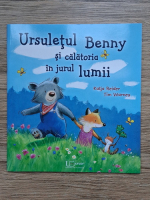 Katja Reider - Ursuletul Benny si calatoria in jurul lumii