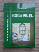 Ligia Visoiu - De doi bani sperante...