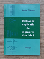 Lucian Ciobanu - Dictionar explicativ de inginerie electrica