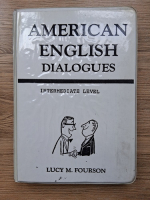 Lucy M. Fourson - American english dialogues. Intermediate level (doua carti si 4 casete)