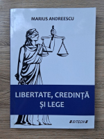 Marius Andreescu - Libertate, credinta si lege