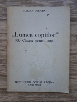 Melian Curtean - Lumea copiilor. 100 cantece pentru copii