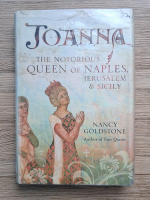 Nancy Goldstone - Joanna. The notorious queen of Naples, Jerusalem and Sicily