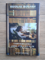 Nicolae Rotaru - Conversatiile. Cine, cui, cat, cum