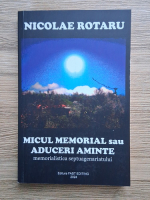 Nicolae Rotaru - Micul memorial sau aduceri aminte. Memorialistica septuagenariatului