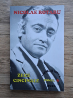 Nicolae Rotaru - Zece cincinale. Jurnal de lupta, tomul 9. Cincinal ultim, volumul 2. Pataniile mele