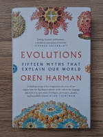 Oren Harman - Evolutions. Fifteen myths that explain our world