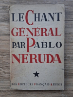 Pablo Neruda - Le chant general 
