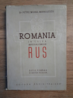 Petre Mihail Mihailescu - Romania in calea imperialismului rus. Rusia, Romania si Marea Neagra (1944)