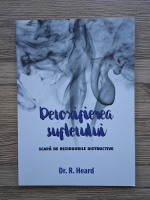 R. Heard - Detoxifierea sufletului. Scapa de reziduurile distrctive