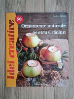 Radics Maria - Idei creative. Ornamente naturale pentru Craciun