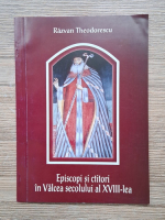 Razvan Theodorescu - Episcopi si ctitori in Valcea secolului al XVIII-lea