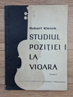 Robert Klenck - Studiul pozitiei I la vioara (caietul 1, editie reviziuta si adnotata de prof. Alexandru Theodorescu)