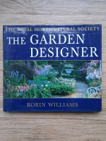 Robin Williams - The garden designers. The royal horticultural society