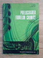 S. Hanes, L. Amalinei - Prelucrarea fibrelor chimice. Manual pentru scoli profesionale, anii I si II