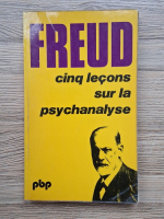 Sigmund Freud - Cinq lecons sur la psychanalyse