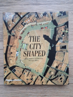 Spiro Kostof - The city shaped. Urban patterns and meaning through history