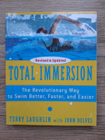Terry Laughlin, John Delves - Total immersion. The revolutionary way to swim better, faster and easier