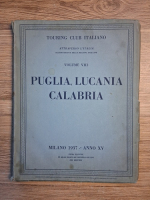 Touring Club Italiano, volumul 8. Puglia, Lucania Calabria, anno XV, Milano, 1937