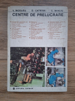 V. Moraru, D. Catrina - Centre de prelucrare