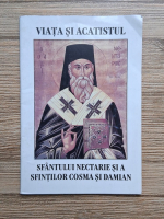 Viata si acatistul Sfantului Nectarie si a Sfintilor Cosma si Damian