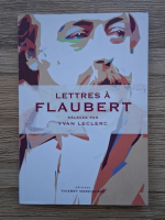 Yvan Leclerc - Lettres a Flaubert