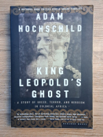 Adam Hochschild - King Leopold's ghost. A story of greed, terror and heroism in Colonial Africa