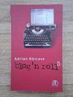 Adrian Nastase - Blog'n roll (volumul 5)