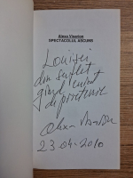 Alexa Visarion - Spectacolul ascuns (cu autograful autorului)