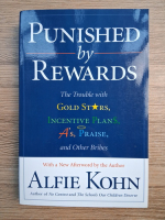 Alfie Kohn - Punisher by rewards. The trouble with gold stars, incentive plans, A's, praise, and other bribes