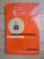 Alfie Kohn - Unconditional parenting. Moving from rewards and punishment to love and reason