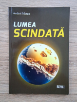 Andrei Marga - Lumea scindata