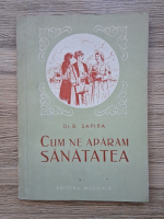 B. Sapira - Cum ne aparam sanatatea
