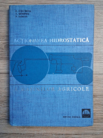 C. Ciocirdia, V. Scripnic - Actionarea hidrastatica a masinilor agricole