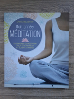 Catherine Barry - Mon annee meditation. 52 semaines de meditation pour etre heureux et ouvert au monde